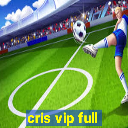 cris vip full